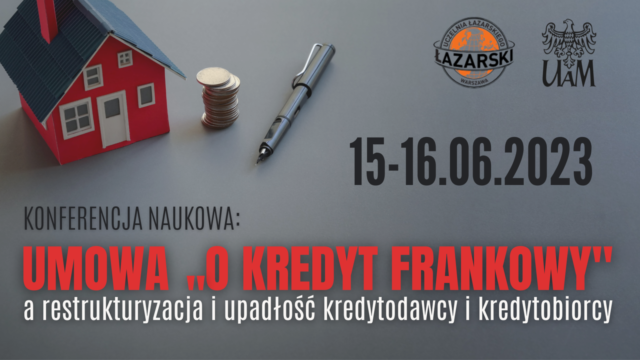 Konferencja: Umowa „o kredyt frankowy” a restrukturyzacja i upadłość kredytodawcy i kredytobiorcy
